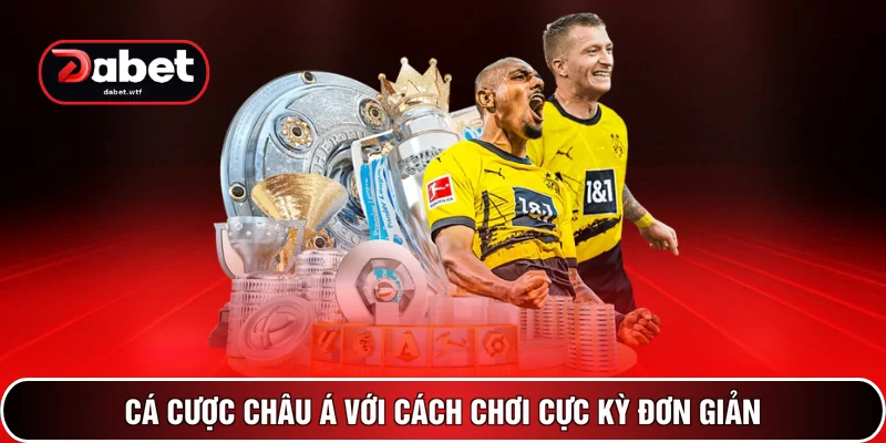Thể Thao DABET 2 Cá cược châu Á với cách chơi cực kỳ đơn giản