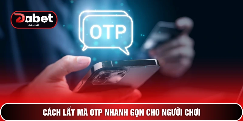 3+ Cách Lấy Mã OTP Để Xác Thực Giao Dịch Tài Chính An Toàn 3 Cách lấy mã OTP nhanh gọn cho người chơi
