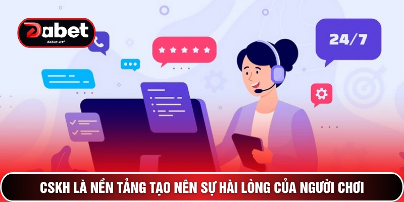 Chăm Sóc Khách Hàng 1 CSKH là nền tảng tạo nên sự hài lòng của người chơi