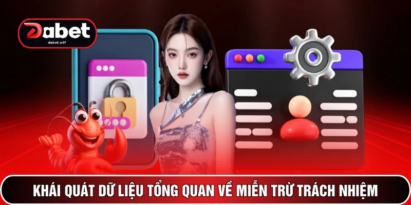 Miễn Trừ Trách Nhiệm - Cập Nhật Quy Định DABET Năm 2026 2 Khái quát dữ liệu tổng quan về miễn trừ trách nhiệm