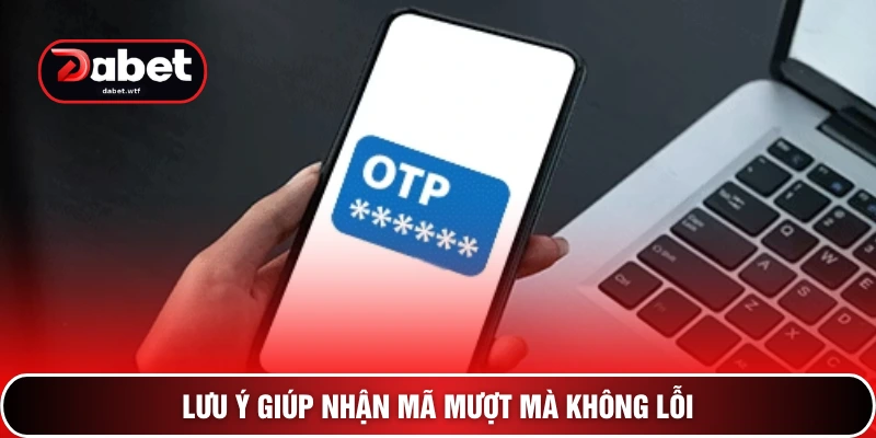 3+ Cách Lấy Mã OTP Để Xác Thực Giao Dịch Tài Chính An Toàn 4 Lưu ý giúp nhận mã mượt mà không lỗi