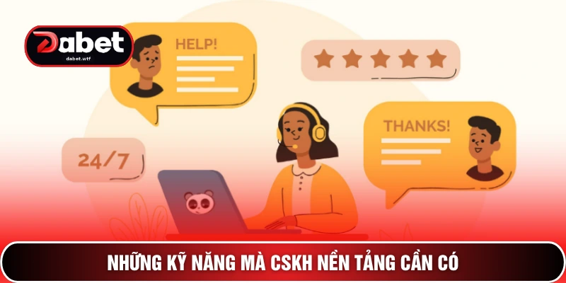 Chăm Sóc Khách Hàng 3 Những kỹ năng mà CSKH nền tảng cần có