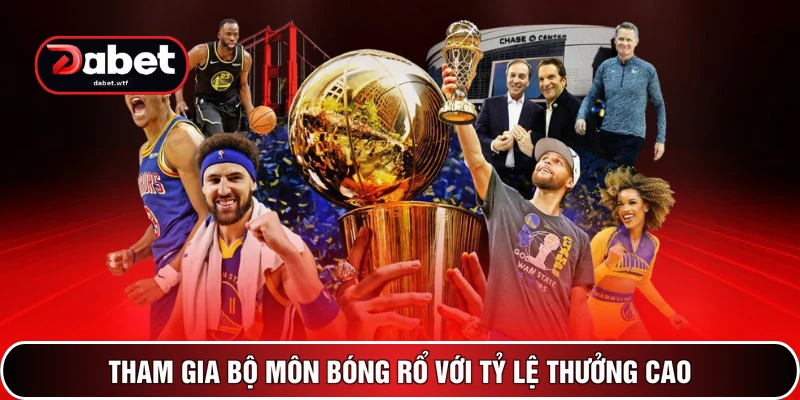 Thể Thao DABET 3 Tham gia bộ môn bóng rổ với tỷ lệ thưởng cao