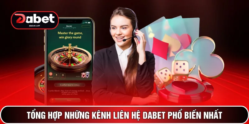 Liên Hệ DABET 1 Tổng hợp những kênh liên hệ DABET phổ biến nhất